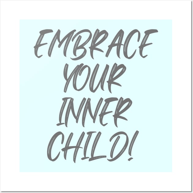 Embrace Your Inner Child Wall Art by Benny Merch Pearl